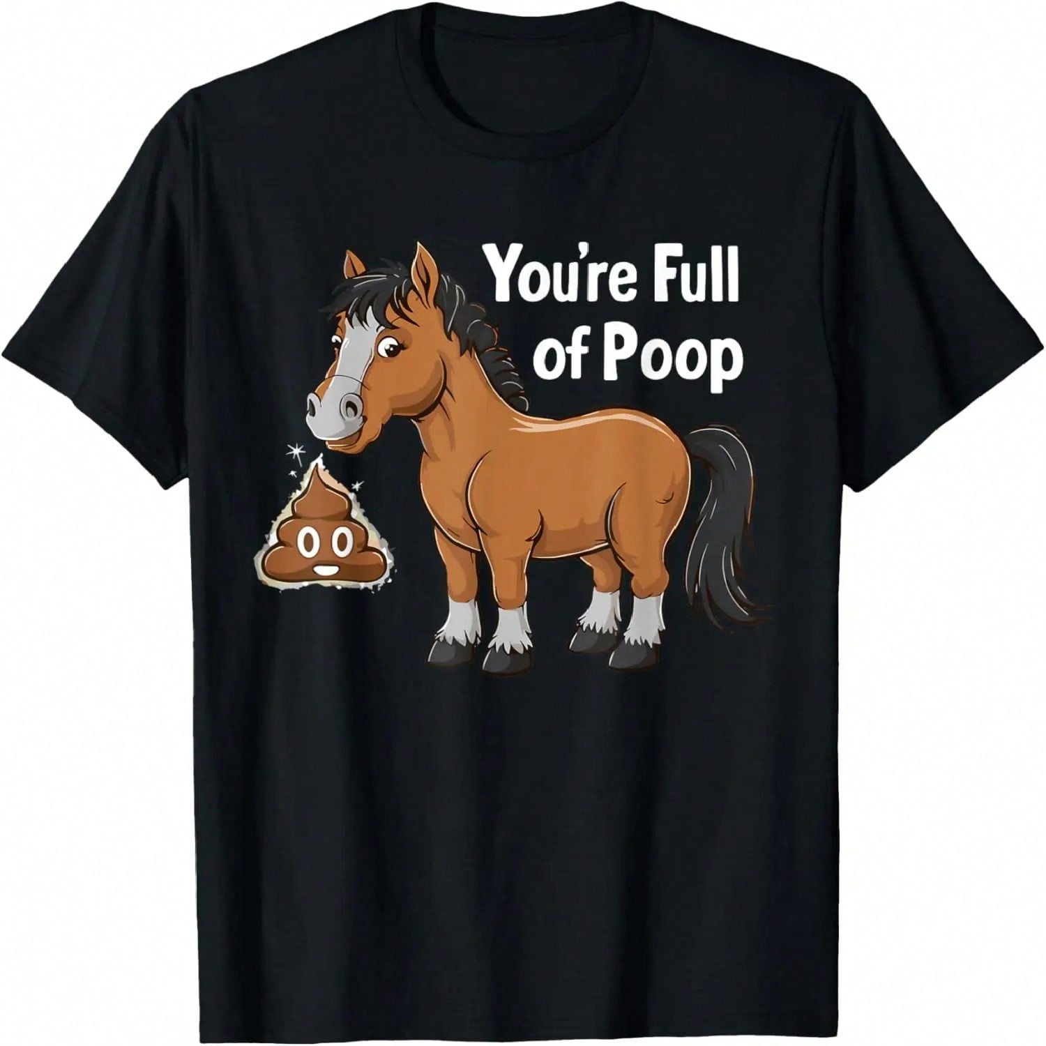 Youre Full Of Poop Funny Horse Lover Equestrian Stable Pun T-Shirt S разноцветный