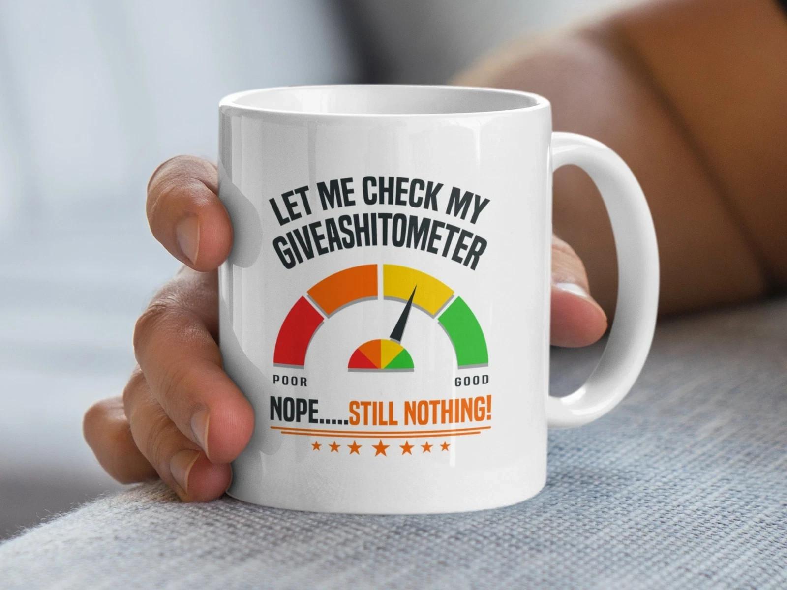 Funny Giveashitometer Coffee Mug Sarcastic Humorous Quote Mug Fun Gag Gift S