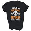 Ik Zweer Mijn Personal Trainer Kan Niet Tellen Gym Workout Unisex Shirt Cadeau