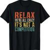 Relax Were All Crazy Its Not A Competition Funny Vintage T Shirt