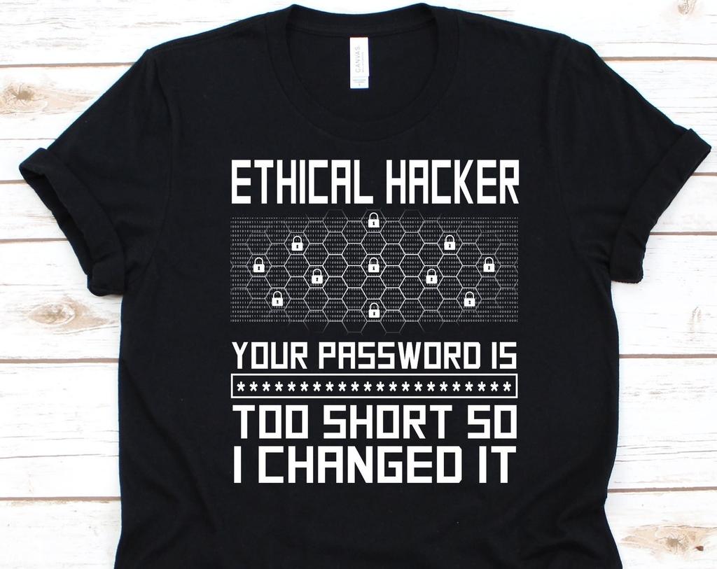 Ethical Hacker Your Password Is Too Short So I Changed It Shirt, Funny Hacker Design, Information Technology, Hacking Tee, Cyber Security