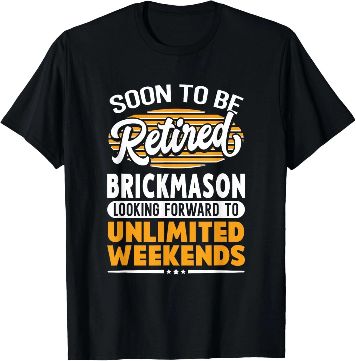 Funny Design Unlimited Weekends Retired Brickmason Funny Gift Unisex T-Shirt L