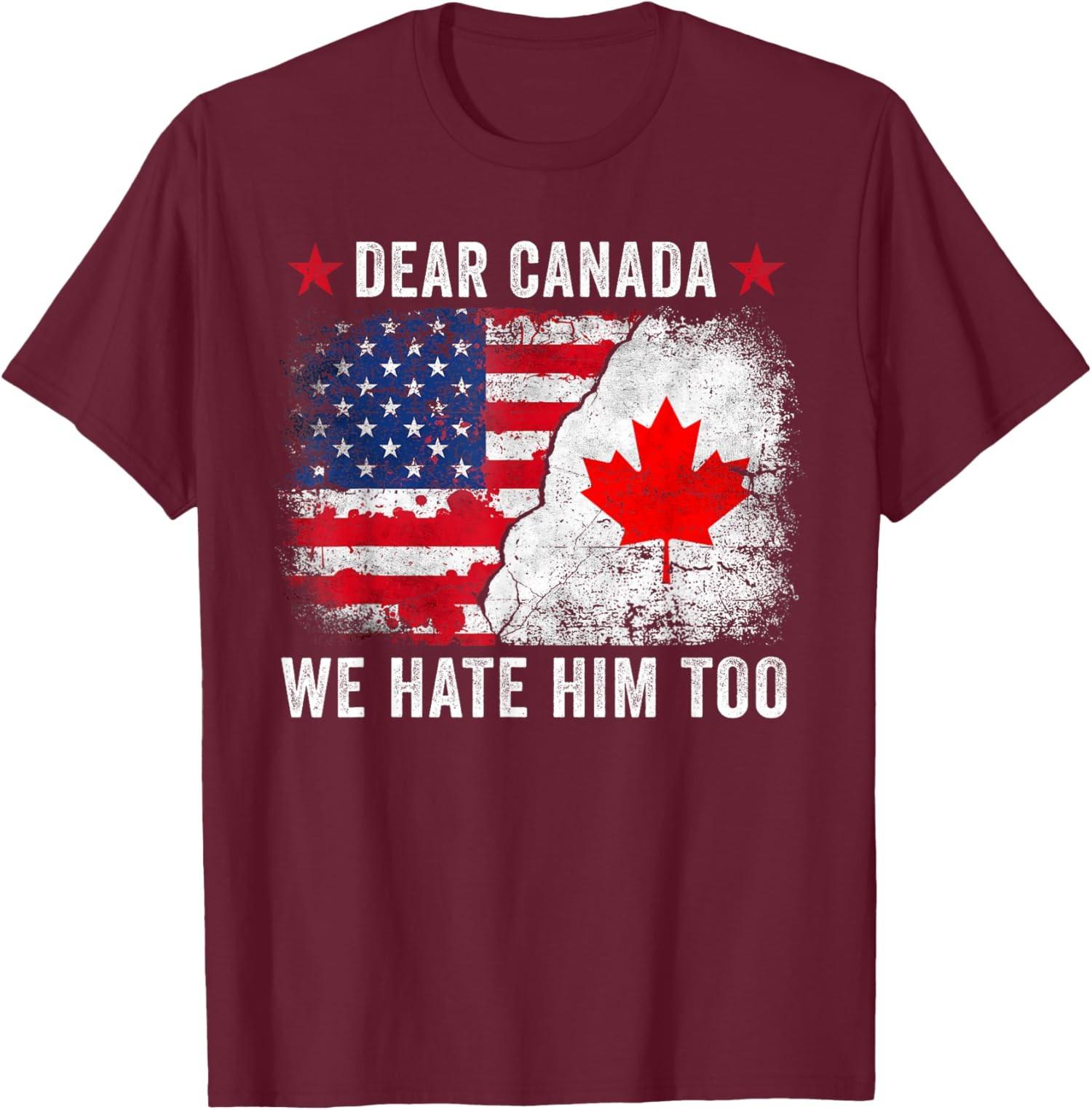 Dear Canada We Hate Him Too Anti Trump President T-Shirt S разноцветный