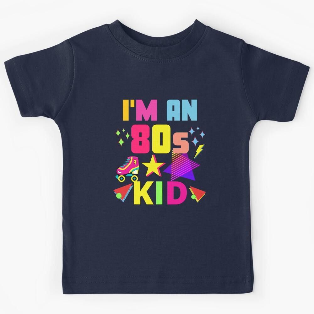 I m an 80s Kid Kids T-Shirt 160