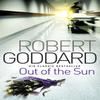 Out Of The Sun by Robert Goddard Paperback Book 9780552164962