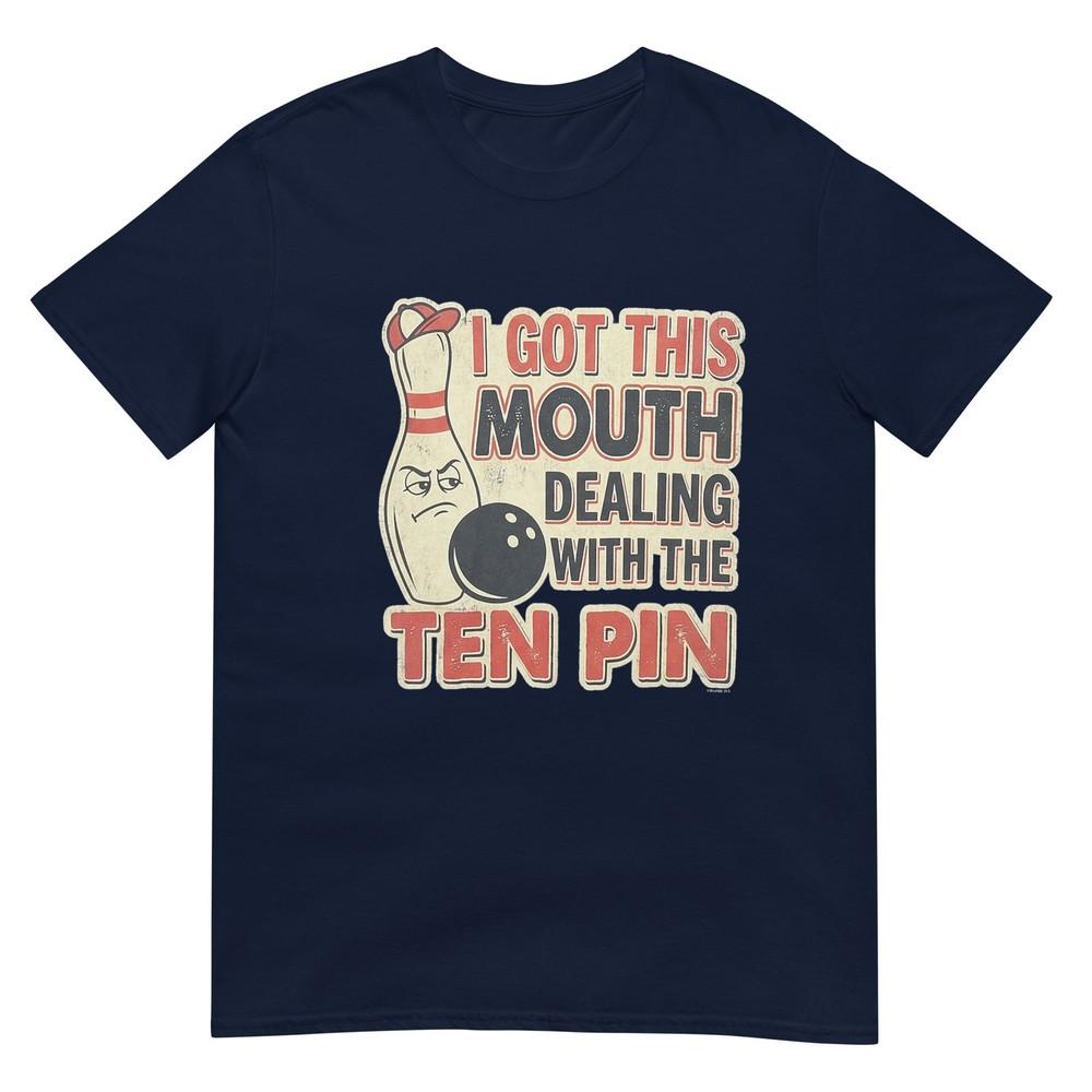 I Got This Mouth Ten Pin League Bowling Humor Tshirt S