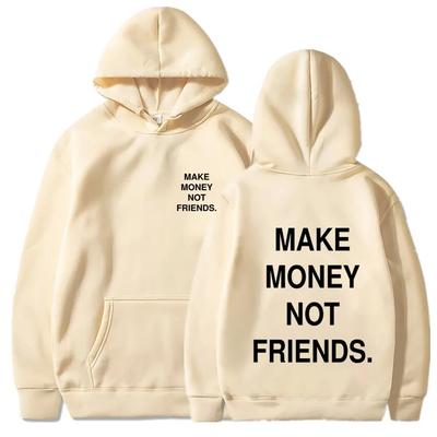 Make Money Not Friends Hoodies for Unisex Women Printed Unisex Casual Pullover Sweatshirt Fashion Couple Clothes Funny Hoodies Unisex