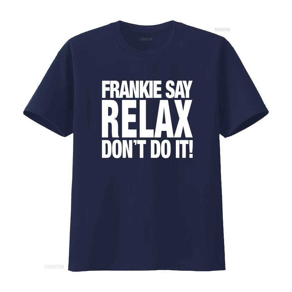 Frankie Say Relax Dont Do It T Shirt Trendy and Stylish for American Fashion Lovers Vintage Washed Fashion Soft Unisex