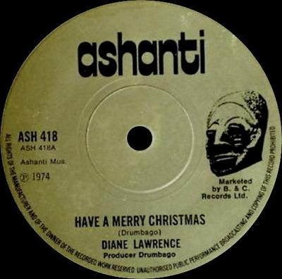 7inch Record DIANE LAWRENCE / BOB DRUMBAGO - Have A Merry Christmas / Flute Flav ASH418 Ashanti 1974 UK Reggae, Ska & Dub Used