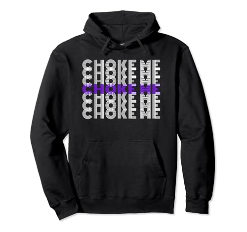 BDSM Choke Me Daddy Submissive Kink Edge Play Choking Hoodie
