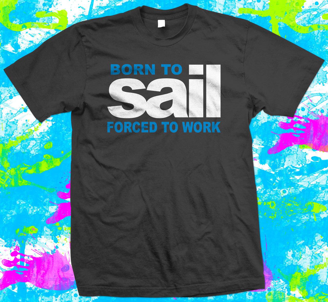 Born to Sail T Shirt, Sailing T Shirt, 4 colour options - XS to 5XL L