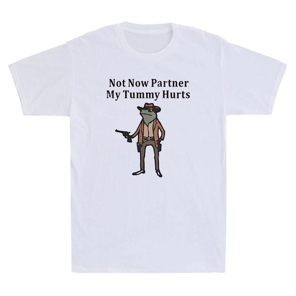 Men s and Women s T-shirts Not Now Partner My Tummy Hurts Funny Western Cowboy Frog Vintage XXXL