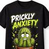Prickly Anxiety Funny Cactus Meme Cute Unisextal Health Humor Unisex TShirt
