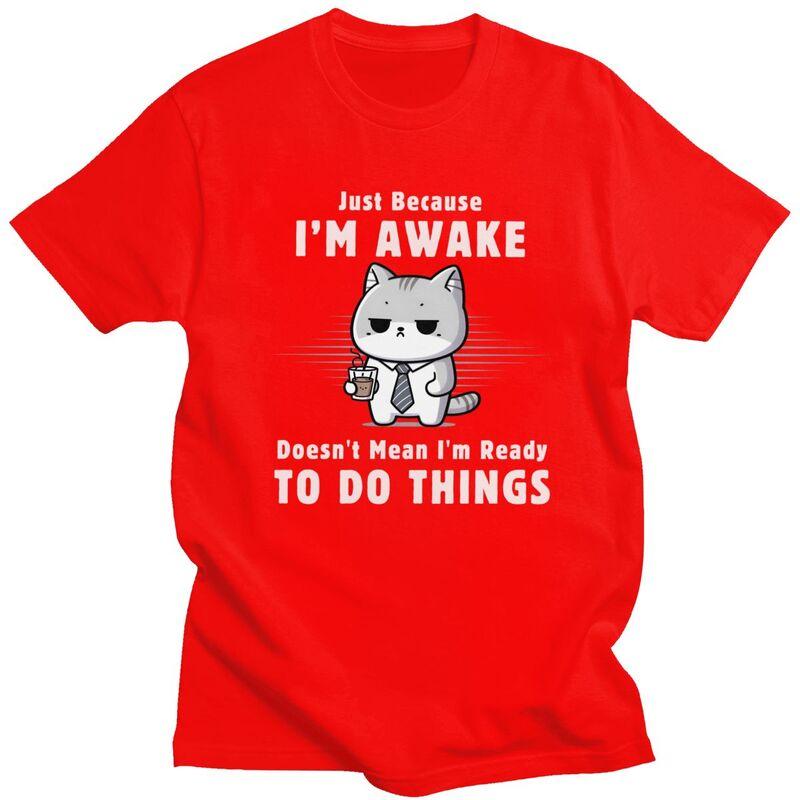 

Just Because Im Awake Funny Cat With Coffee T Shirt Men Short Sleeve 100 Cotton Tshirt Leisure Tees Fashion Tshirts S
