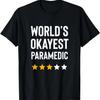 Worlds Okayest Paramedic Medical Funny Ems Emt Paramedic T-Shirt