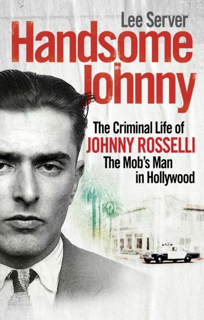 Kniha Handsome Johnny : The Criminal Life of Johnny Rosselli, The Mob???s Man In Hollywood