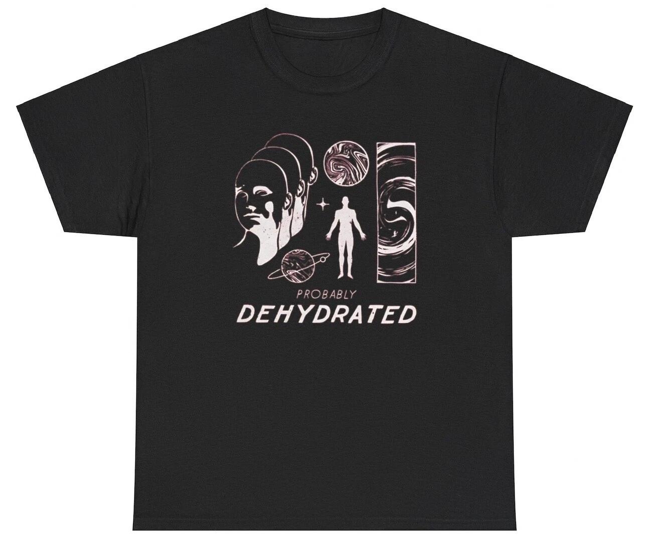 

Probably Dehydrated T Shirt Sarcastic Humor Ironic Mental Health Aesthetic Tee L