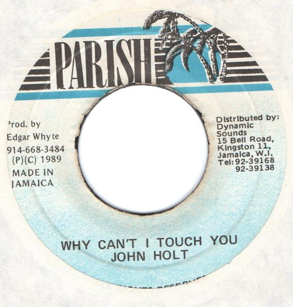 

7-дюймовая пластинка JOHN HOLT Why Cant I Touch YouTouching NONE Parish 1989 Ямайка Регги Ска Даб Б/у
