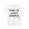 Pearls Are Always Appropriate Classic Fashion Womens Mens T-Shirt Unisex T-Shirt