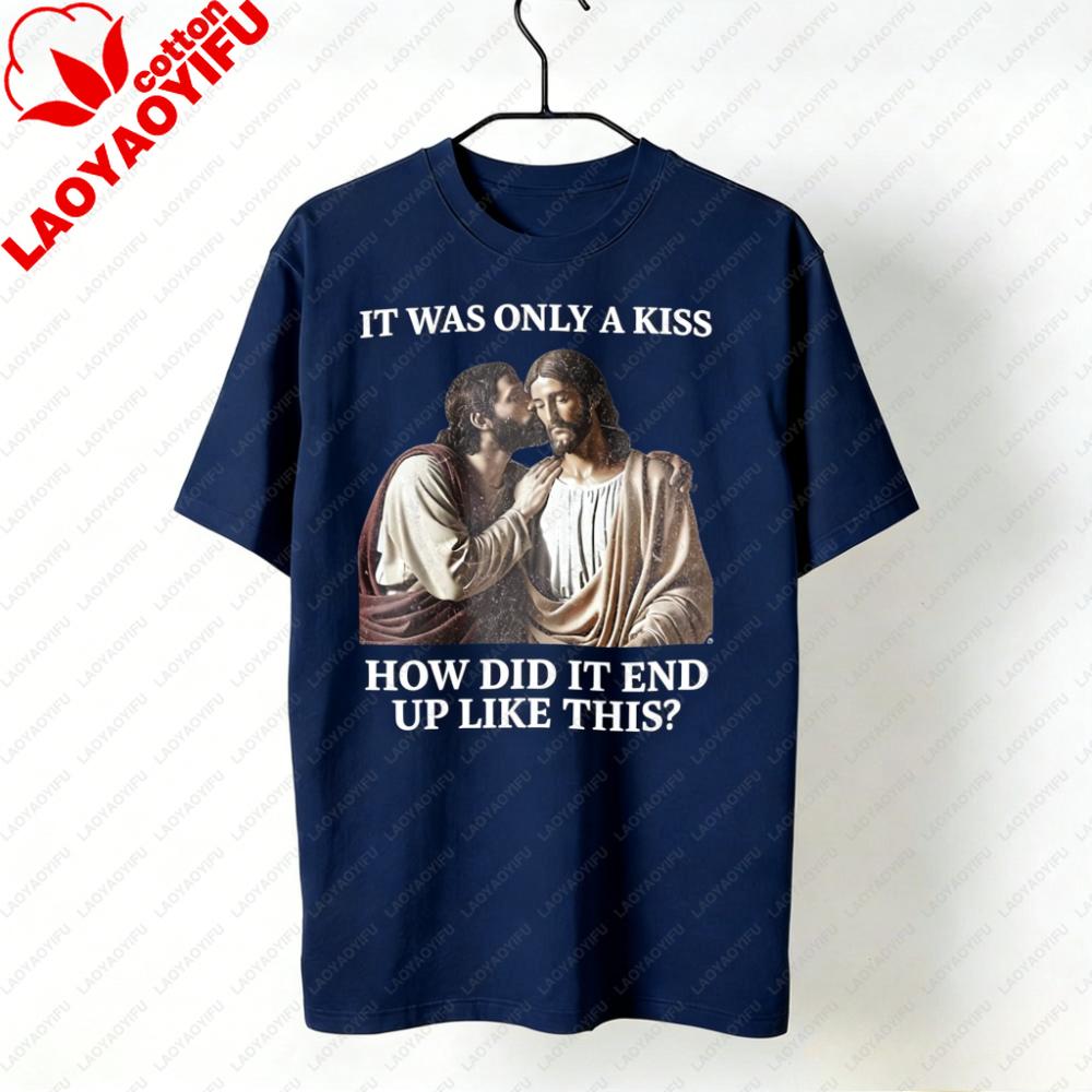 It Was Only A Kiss How Did It End Up Like This TShirt Funny Jesus Shirt Christian Lgbt Tee Unisex Unisex Unique Printed Cotton Tops