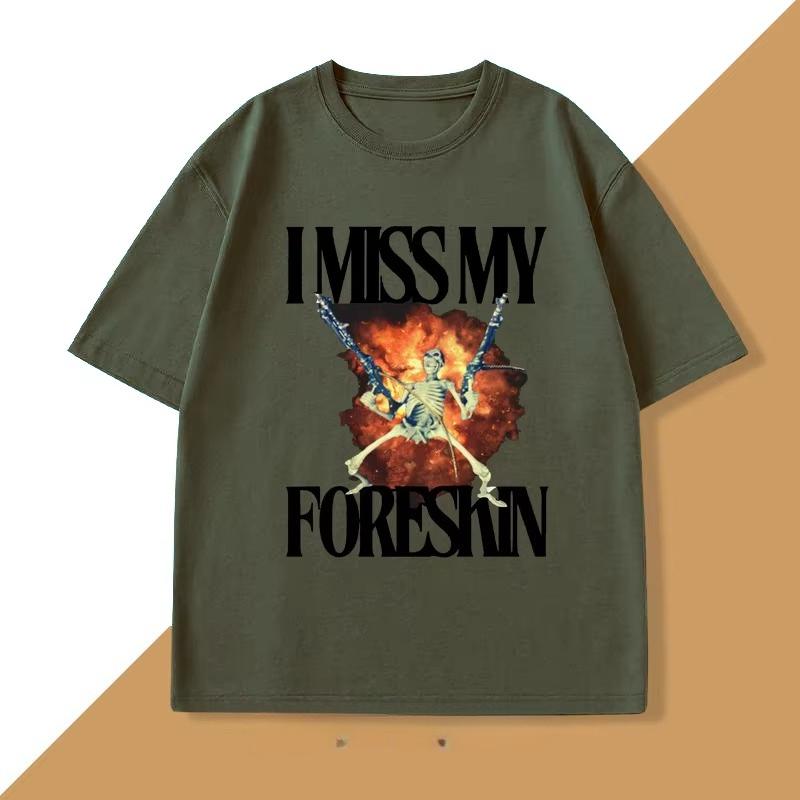 I Miss My Foreskin Tshirt Men Funny Weird Oddly Specific Graphic T Shirts Men's Sarcastic Clothes Y2K Casual Cotton Man Clothes