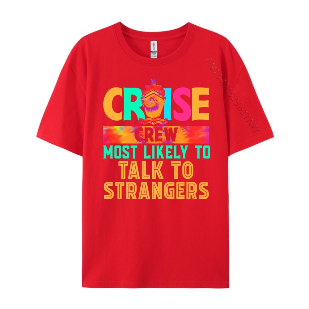Cruise Crew Most Likely To Talk To Strangers Hippie Mens Designer Clothes Mens TShirts Christmas Gift S