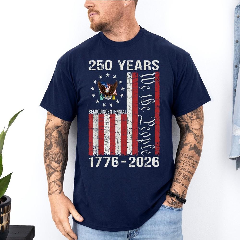 250 Years Of Independence America 250th Years Anniversary We The People TShirt Unisex T-Shirt XXL
