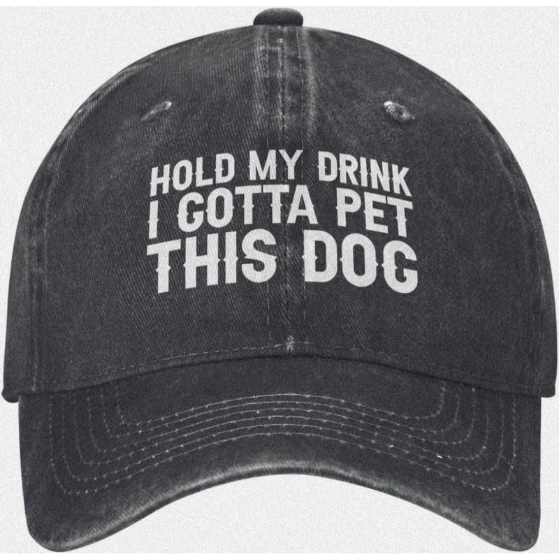 

Hold My Drink I Gotta Pet This Dog Cotton Baseball Cap Distressed Casual Unisex Hat Can Be Adjusted
