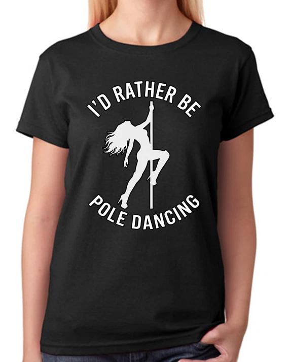 I’d Rather Be Pole Dancing T-Shirt Funny Pole Dancer Gift Ladies Tee S