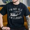 I M Not Old Classic T Shirt Funny For Dad Vintage Car Humor Unisex Father S Day Retro Vintage Designer Clothes Soft Graphic