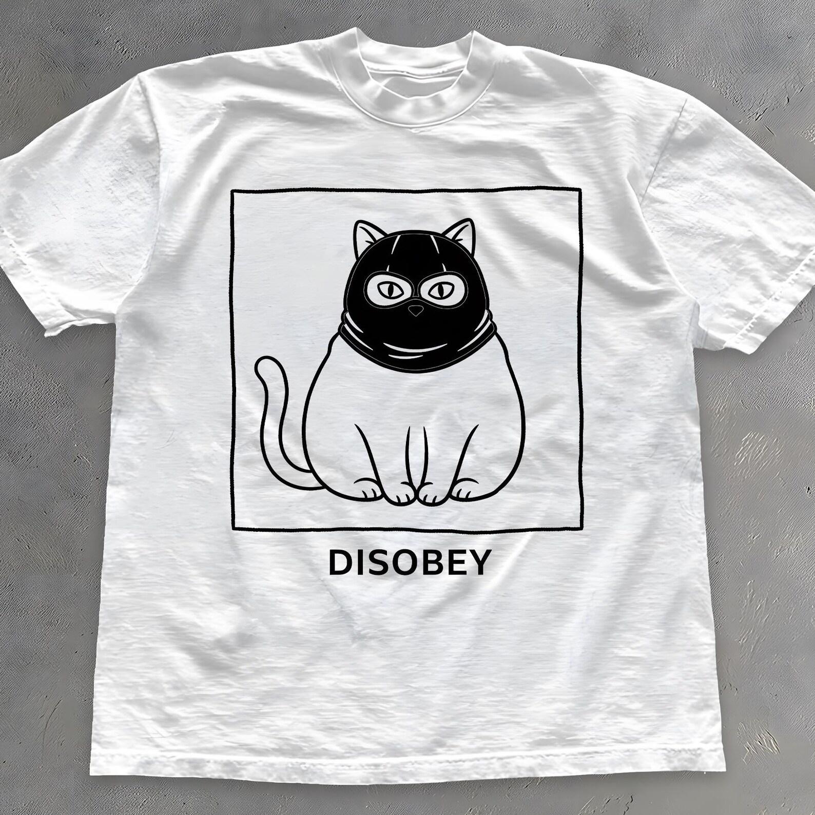 Disobey Cat Shirt - Funny Kitten Graphic T-Shirt - Unisex Cotton Tee S