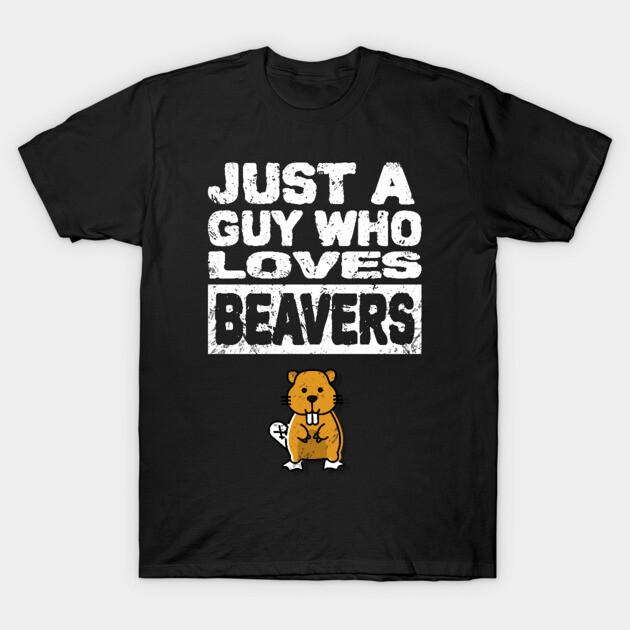 Asian Size Cotton Unisex Tshirt Print T-shirt Just a guy who loves beavers Mens funny adult humor T-shirt No-Cut Print Regular Fit