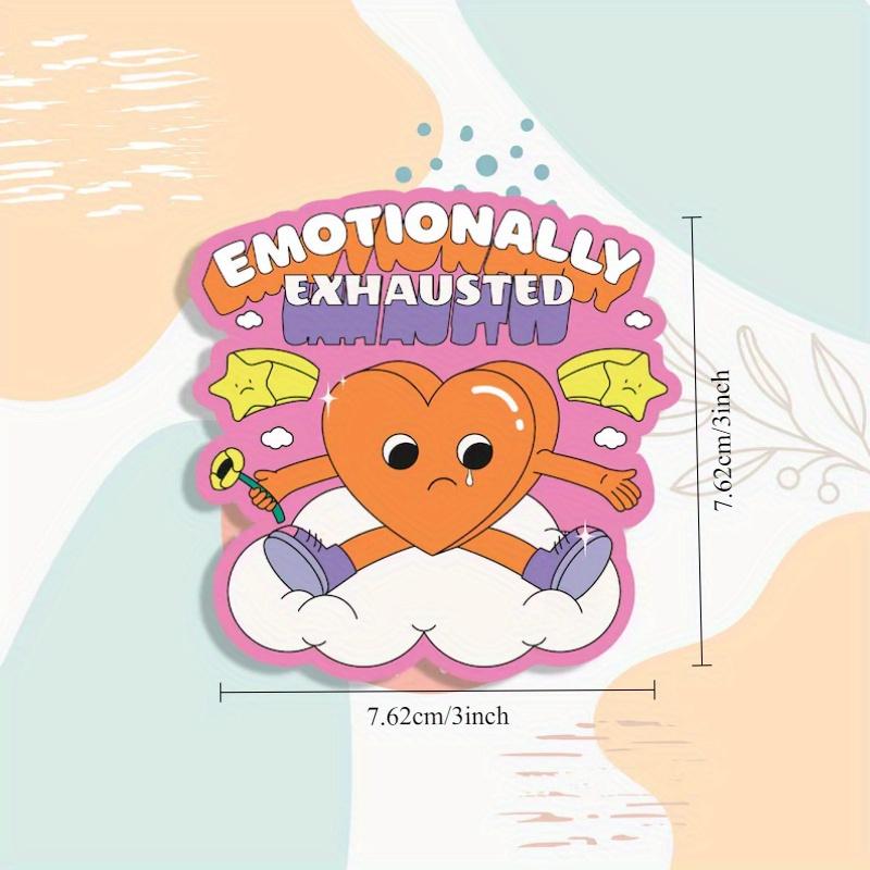 Emotionally Exhausted, Mental Health Sticker, Water Bottle Sticker, Laptop Sticker, Mental Health Awareness, Positivity Sticker, Decals