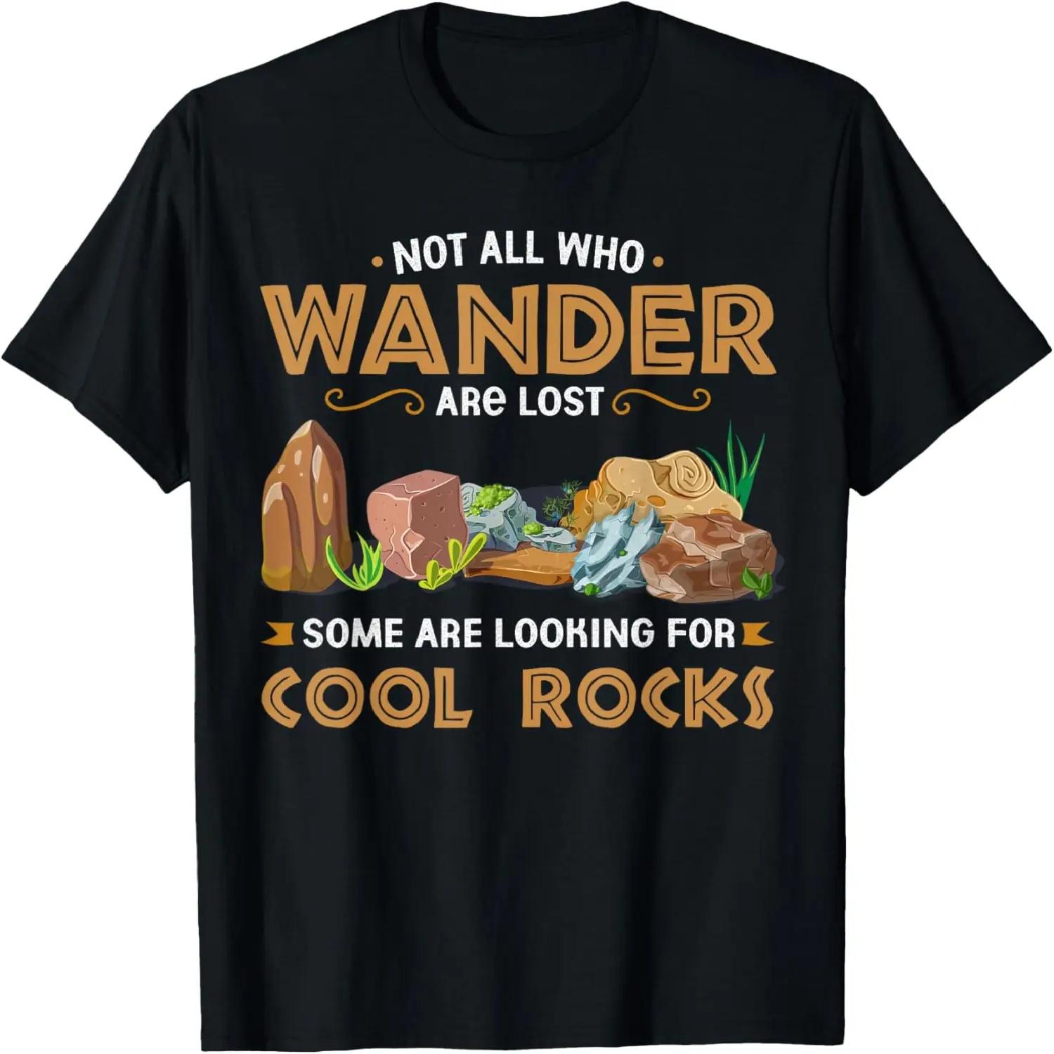 Not All Who Wander Are Lost Some Looking For Cool Rocks T-Shirt S чёрный