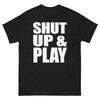 Shut Up and Play Bold Statement Funny Design T-Shirt