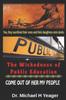 The The Wickedness of Public Education : Come Out of Her My People Book