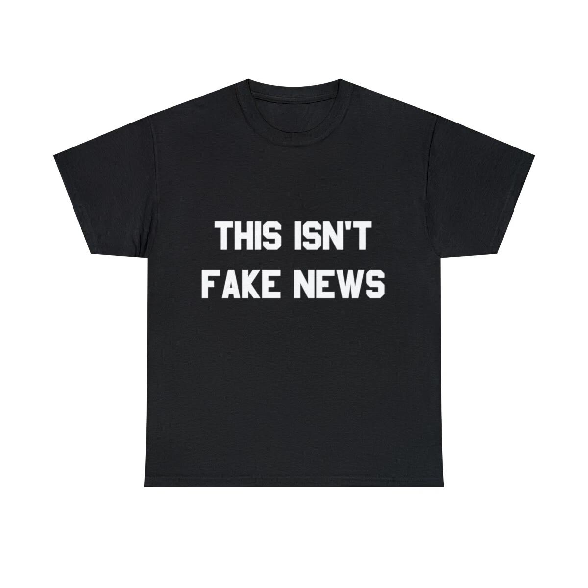 This Isn t Fake News Graphic Tee Shirt, S-5XL S