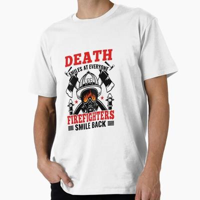 Death Smiles At Everyone Firefighters Smile Back Premium T-Shirt M-2XL Gift,