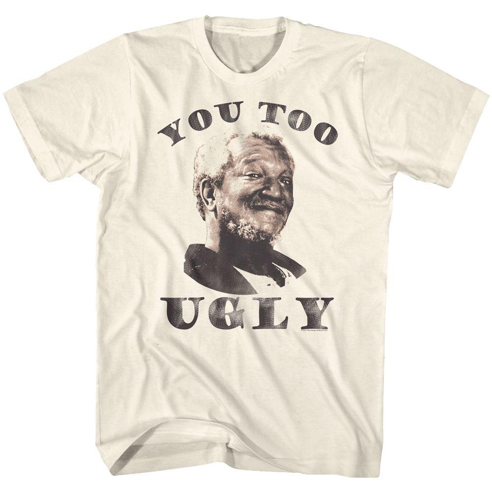 Redd Foxx - You Too Ugly - Short Sleeve - Adult - T-Shirt Unisex T-Shirt XXXXL