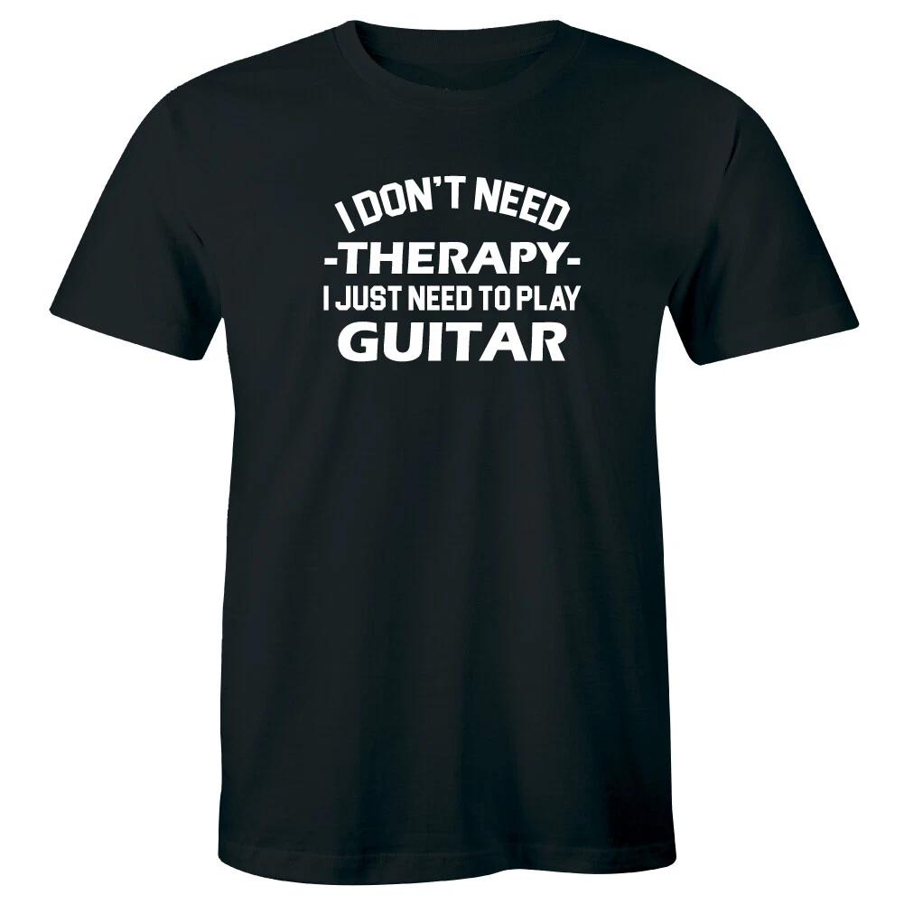 

I Don t Need Therapy I Just Need To Play Guitar Men s Music Lover T-Shirt M