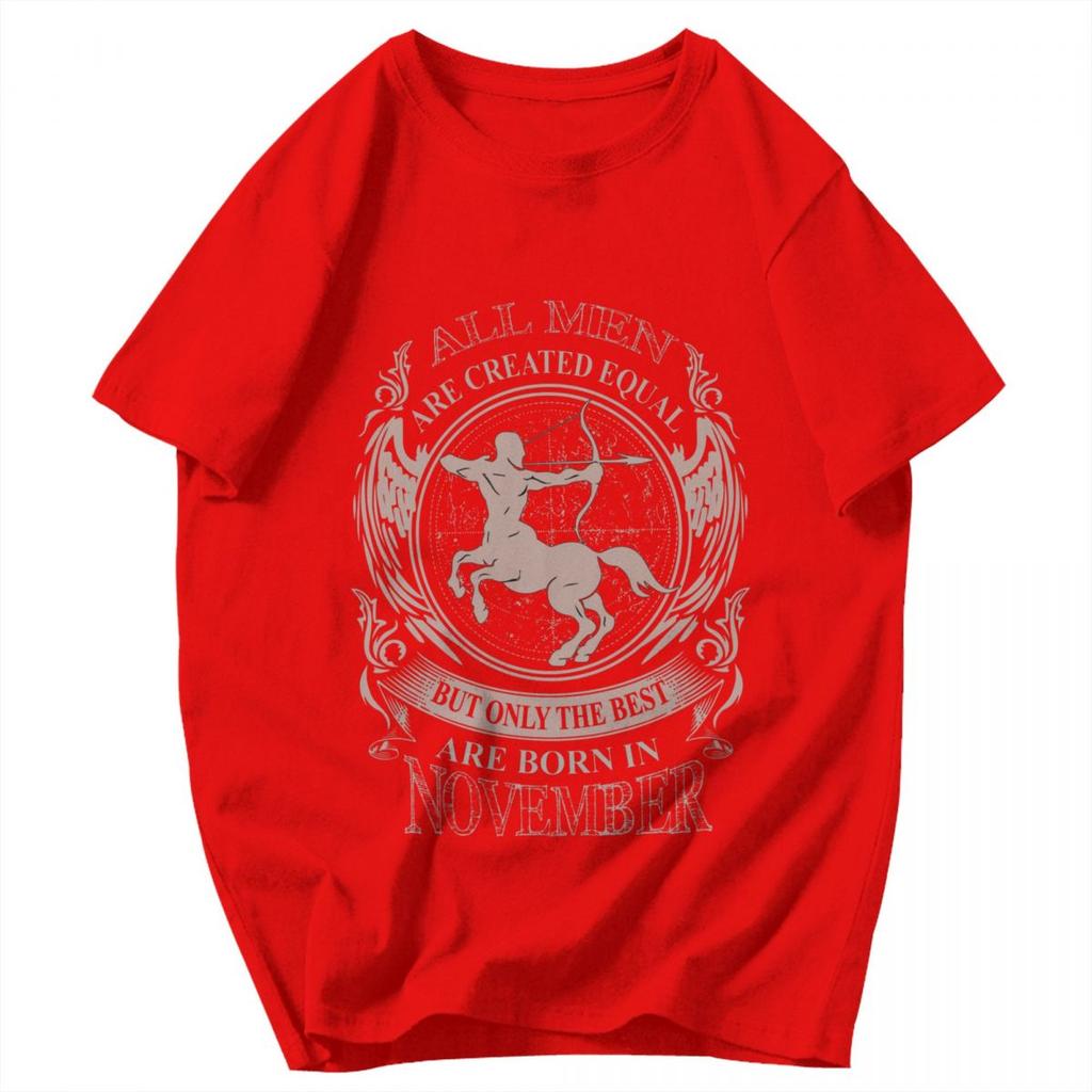 Men T Shirt All Men Are Created Equal Only The Best Are Born In November Sagittarius Birthday Gifts Cotton Y2K Unisex T Shirts