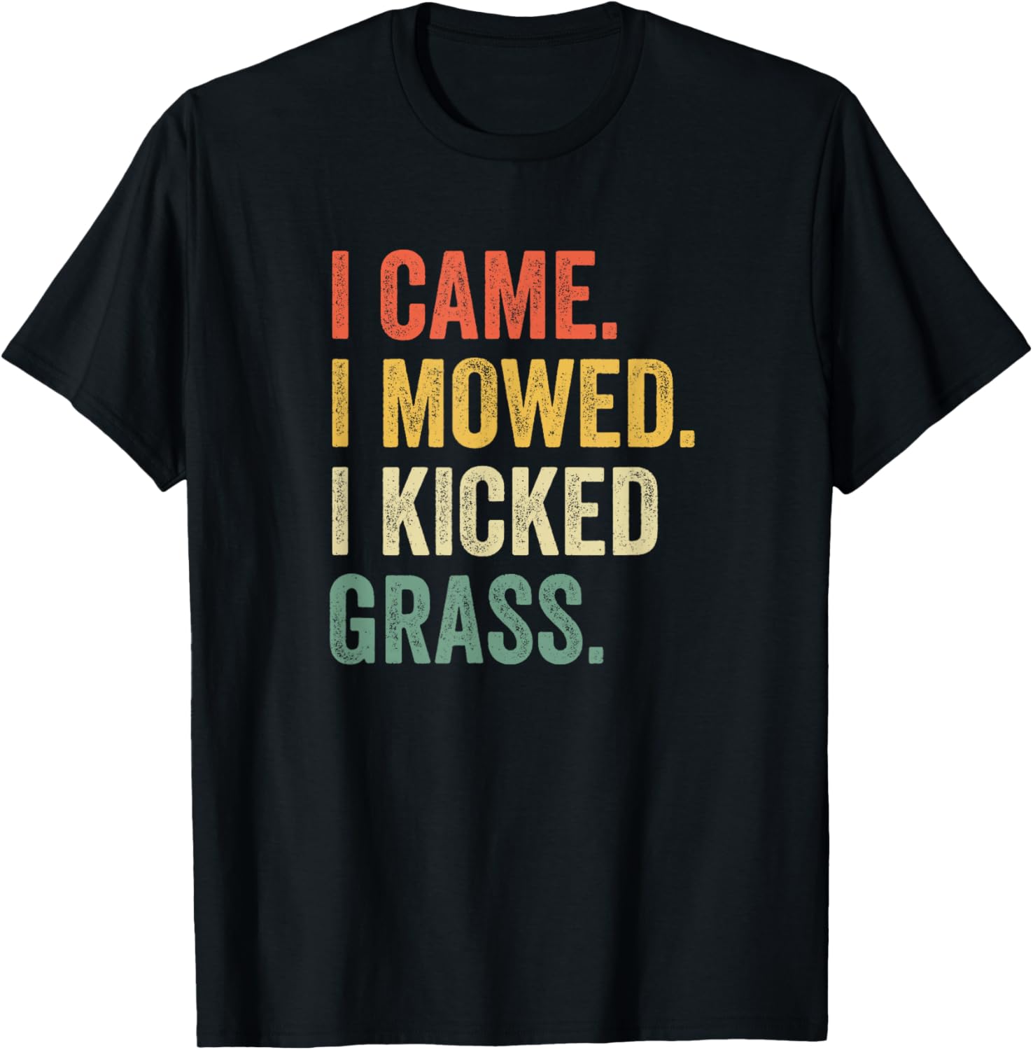 

I Came I Mowed I Kicked Grass Funny Lawn Mowing Gardener T-Shirt Small 5XL різнокольоровий