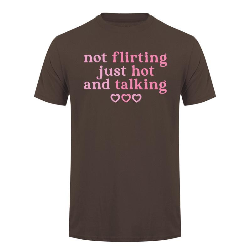 Not Flirting Just Hot and Talking Funny T Shirt Cute Relationship Quote Pink Graphic Cotton Tshirts DA