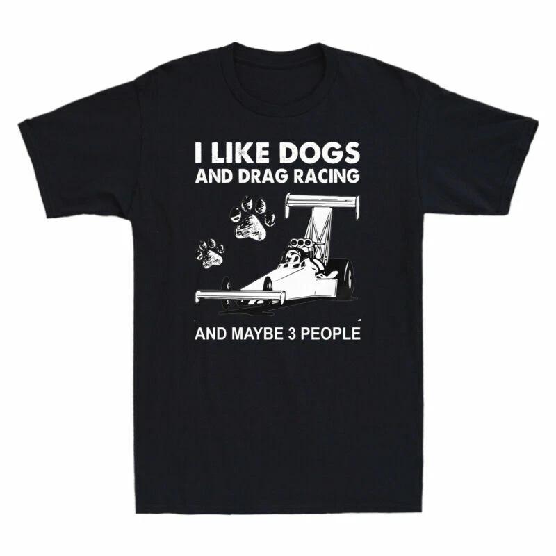 I Like Dogs And Drag Racing And Maybe 3 People Funny Graphic Retro Men s T Shirt XS