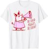 Don't Be Quiet Piggy Funny Be Loud Piggies Be Loud T-Shirt