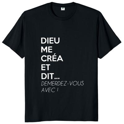 God Created Me and Said Get Away with It T-shirt French Text Humor Gift Tops Casual Cotton Unisex Soft Tee Shirt
