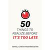 50 Things To Realize Before It's Too Late Paperback UKN1775