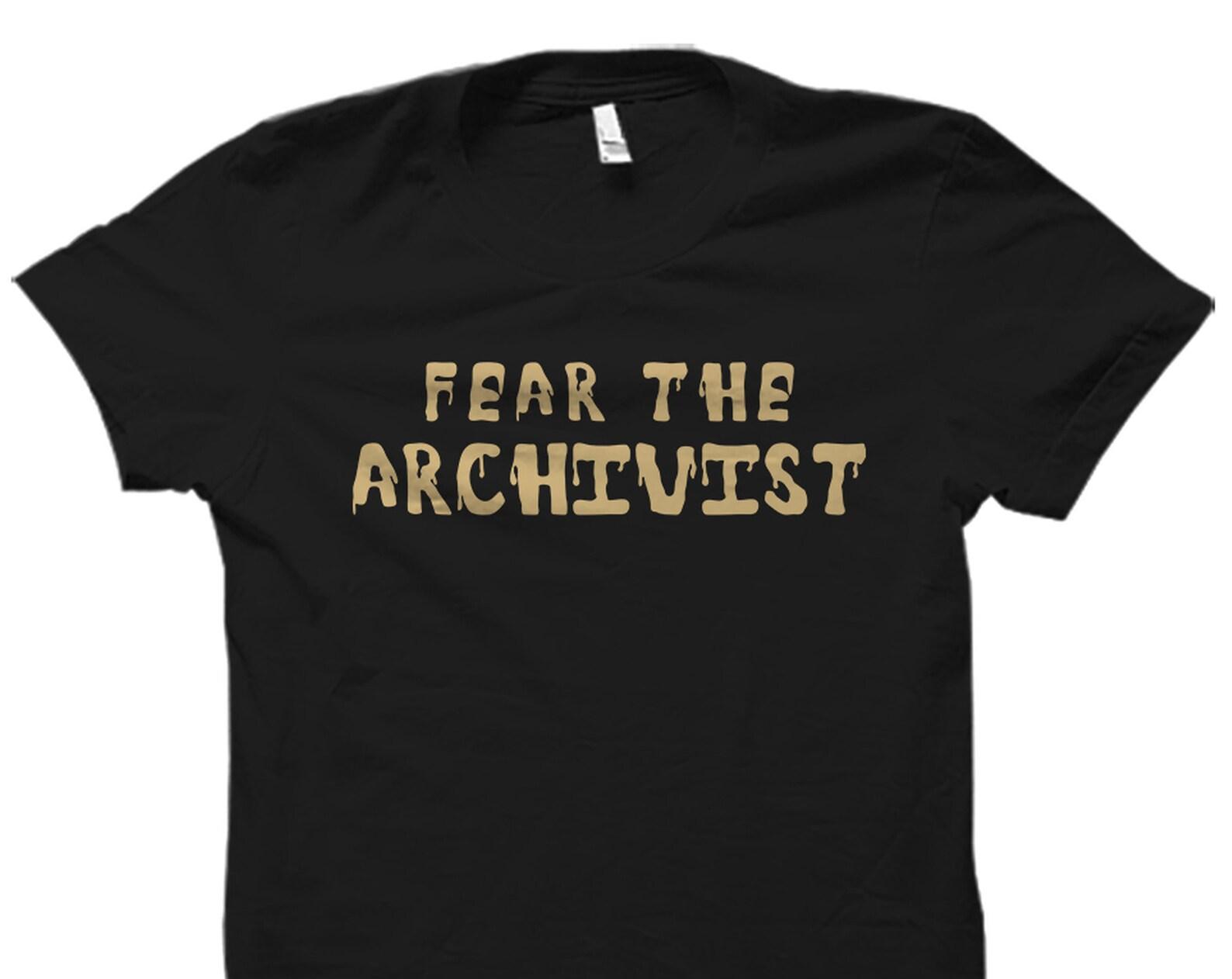 Archival Science Gift. Archivist Shirt. Archivist Gift. Librarian Shirt. Librarian Gift. Archival Science Shirt. Fear The Archivist #OS2167 4XL