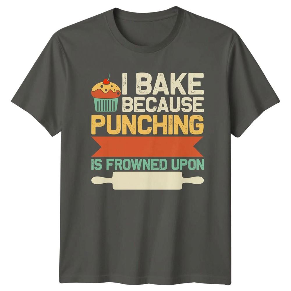I Bake Because Punching Is TShirt Funny Baker Birthday Gift For Him And Her S