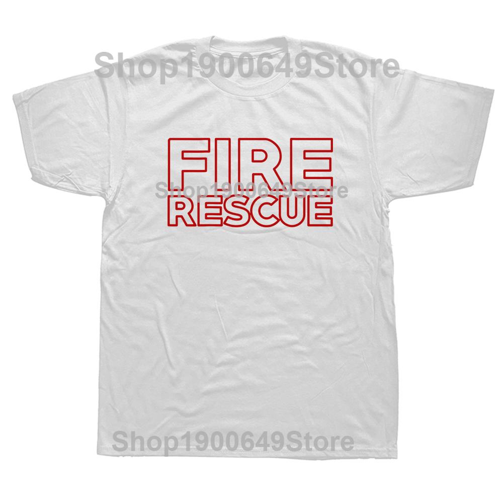 Funny Fire Rescue Fireman Firefighter T Shirts Graphic Cotton Streetwear Short Sleeve Birthday Gifts Summer Style Tshirt Men